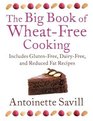 The Big Book of WheatFree Cooking Includes GlutenFree DairyFree and Reduced Fat Recipes