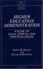 Higher Education Administration  A Guide to Legal Ethical and Practical Issues