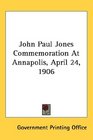 John Paul Jones Commemoration At Annapolis April 24 1906