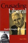 Crusading Liberal Paul H Douglas of Illinois
