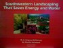Southwestern Landscaping That Saves Energy and Water/Extension Publication No 8929
