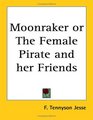 Moonraker or the Female Pirate And Her Friends