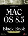 Mac OS 85 Black Book The Power User's Guidebook That Picks Up Where Introductory Books Leave Off