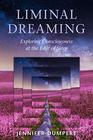 Liminal Dreaming Exploring Consciousness at the Edges of Sleep