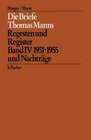 Die Briefe Thomas Manns 4/5 1951  1955 und Nachtrge / Empfngerverzeichnis und Gesamtregister Regesten und Register