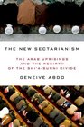 The New Sectarianism The Arab Uprisings and the Rebirth of the Shi'aSunni Divide