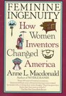 Feminine Ingenuity  How Women Inventors Changed America