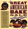 The Great American Bake Sale: How to Make All Those Homey, Nostalgic Baked Goods