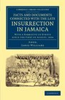 Facts and Documents Connected with the Late Insurrection in Jamaica With a Narrative of Events since the First of August 1834