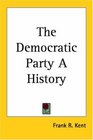 The Democratic Party a History