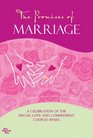 The Promises of Marriage A Celebration of the Special Love and Commitment Couples Share