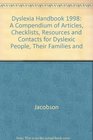 Dyslexia Handbook 1998 A Compendium of Articles Checklists Resources and Contacts for Dyslexic People Their Families and