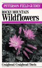 A Field Guide to Rocky Mountain Wildflowers from Northern Arizona and New Mexico to British Columbia, (Peterson Field Guides (Paperback))