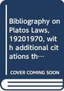 Bibliography on Plato's Laws 19201970 with additional citations through May 1975