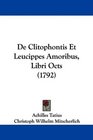 De Clitophontis Et Leucippes Amoribus Libri Octs