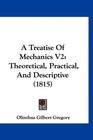 A Treatise Of Mechanics V2 Theoretical Practical And Descriptive