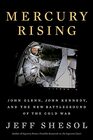 Mercury Rising John Glenn John Kennedy and the New Battleground of the Cold War