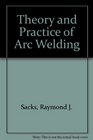 Theory and Practice of Arc Welding
