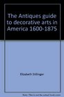 The Antiques guide to decorative arts in America 16001875