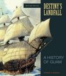 Destiny's Landfall A History of Guam