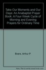 Take Our Moments And Our Days An Anabaptist Prayer Book