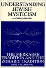 Understanding Jewish Mysticism A Source Reader  The Merkabah Tradition and the Zoharic Tradition