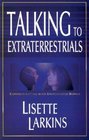 Talking to Extraterrestrials Communicating With Enlightened Beings