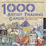 1,000 Artist Trading Cards: Innovative and Inspired Mixed Media ATCs (1000 Series)