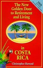 The New Golden Door to Retirement and Living in Costa Rica A Guide to Inexpensive Living Making Money and Finding Love in a Peaceful Tropical Paradise