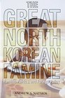 The Great North Korean Famine Famine Politics and  Foreign Policy