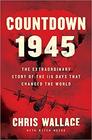 Countdown 1945 The Extraordinary Story of the 116 Days that Changed the World