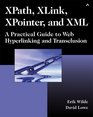 XPath XLink XPointer and XML A Practical Guide to Web Hyperlinking and Transclusion