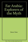 Far Arabia Explorers of the Myth