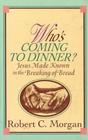 Who's Coming to Dinner Jesus Made Known in the Breaking of Bread