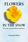 Flowers in the Snow The Life of Isobel Wylie Hutchison