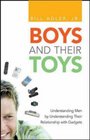 Boys and Their Toys Understanding Men by Understanding Their Relationship with Gadgets