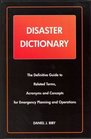 Disaster Dictionary The Definitive Guide to Related Terms Acronyms and Concepts for Emergency Planning and Operations