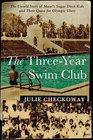 The Three-Year Swim Club: The Untold Story of Maui\'s Sugar Ditch Kids and Their Quest for Olympic Glory