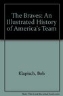 The Braves An Illustrated History of America's Team