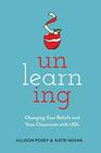 Unlearning Changing Your Beliefs and Your Classroom with UDL