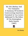 Mr Eric Mackay And Vox Clamantis A Summary Of Incidents Controverting Assertions Contained In Two Letters Addressed To The Editor Of The Birmingham Daily Gazette