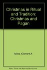 Christmas in Ritual and Tradition Christmas and Pagan