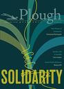 Plough Quarterly No 25  Solidarity
