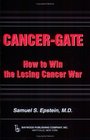 CancerGate How to Win the Losing Cancer War