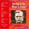 Daring to Do What is Right The Story of Dietrich Bonhoeffer