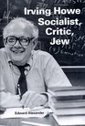 Irving Howe Socialist Critic Jew