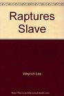 Raptures Slave