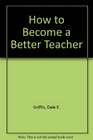 How to Become a Better Teacher