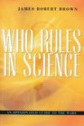 Who Rules in Science  An Opinionated Guide to the Wars