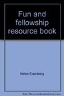 Fun and fellowship resource book